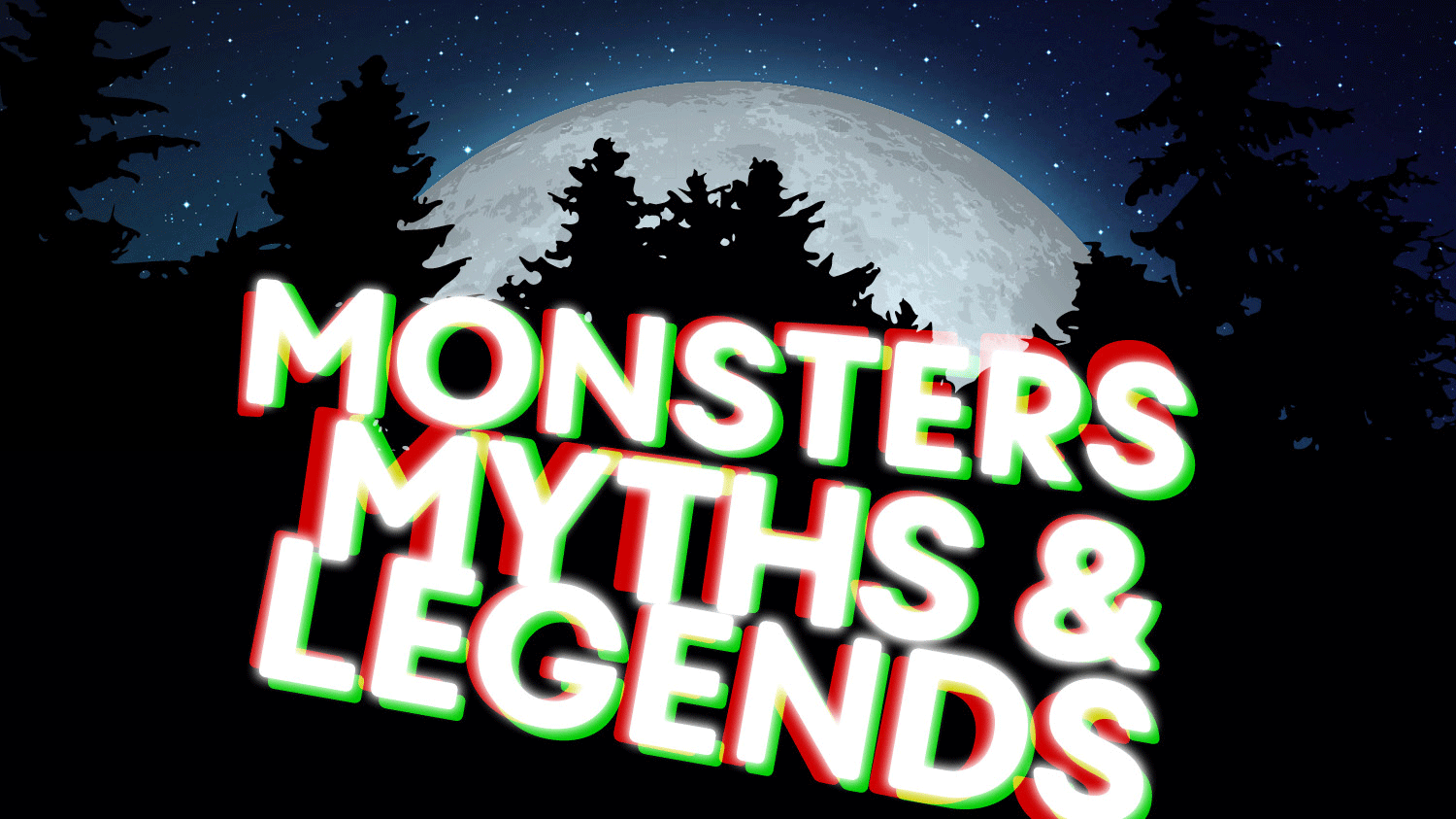Image of a forest at night. White text reads “Monsters myths & legends”
